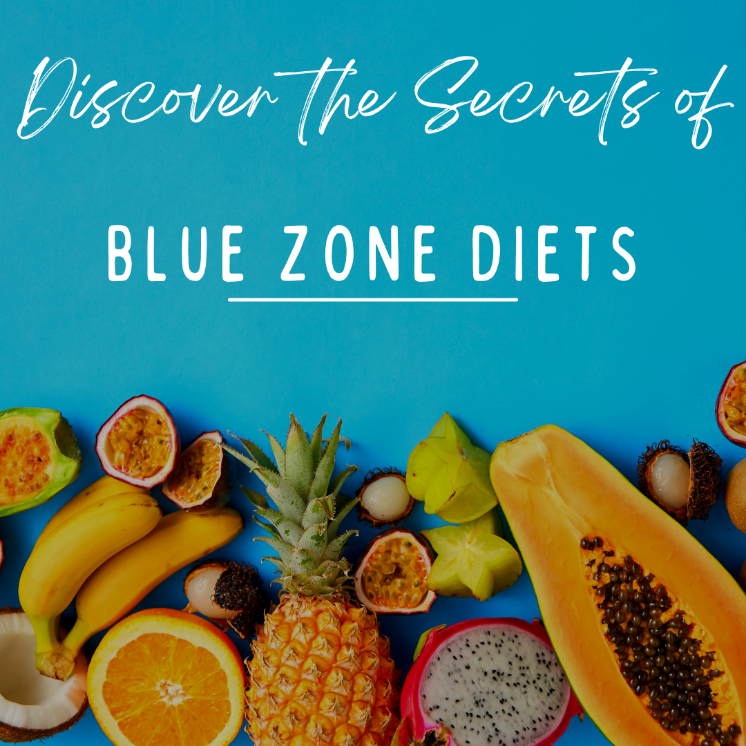 Discover the Secret of Blue Zone Diets